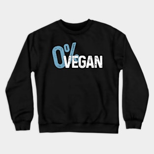 Zero Percent Vegan, 0% Vegan, I Love Meat,  BBQ Meat Rules, Meat Lover Crewneck Sweatshirt